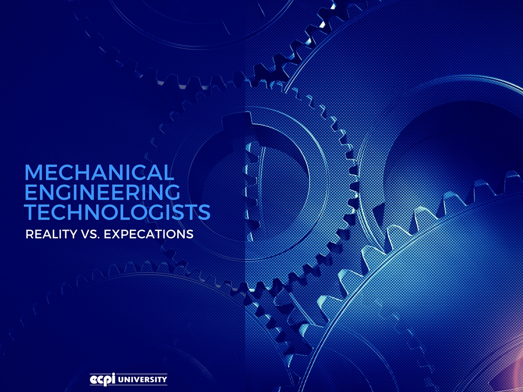 Mechanical Engineering Technologists Reality vs. Expectations